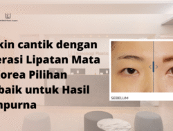 Makin cantik dengan Operasi Lipatan Mata di Korea Pilihan Terbaik untuk Hasil Sempurna